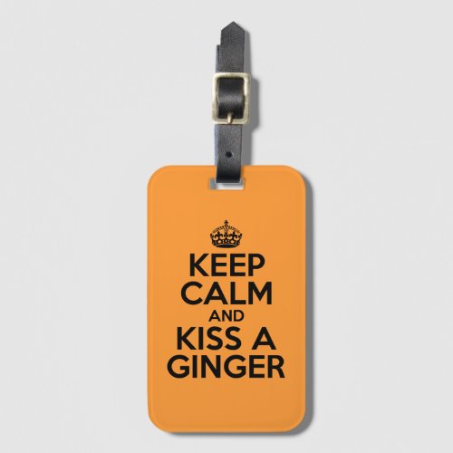 Keep calm and kiss a Ginger Luggage Tag