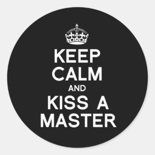 KEEP CALM AND KISS A MASTER CLASSIC ROUND STICKER