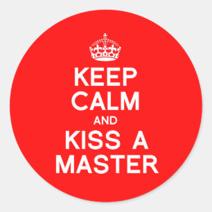 KEEP CALM AND KISS A MASTER CLASSIC ROUND STICKER