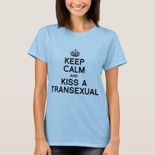 KEEP CALM AND KISS A TRANSEXUAL _png T_Shirt