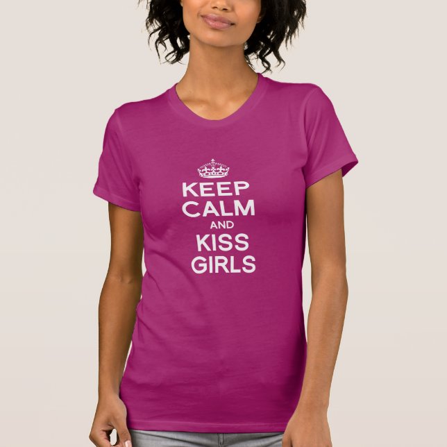 KEEP CALM AND KISS GIRLS T-Shirt (Front)