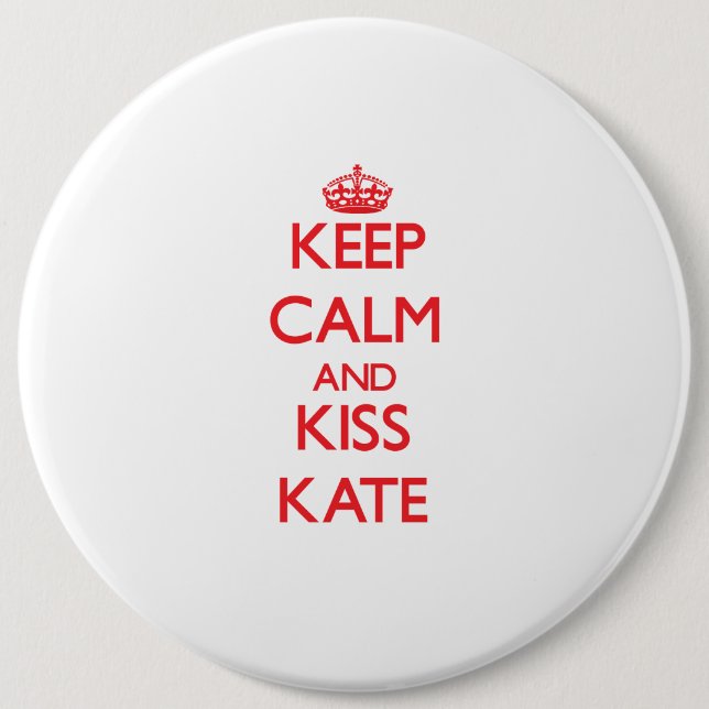 Keep Calm and Kiss Kate Button (Front)