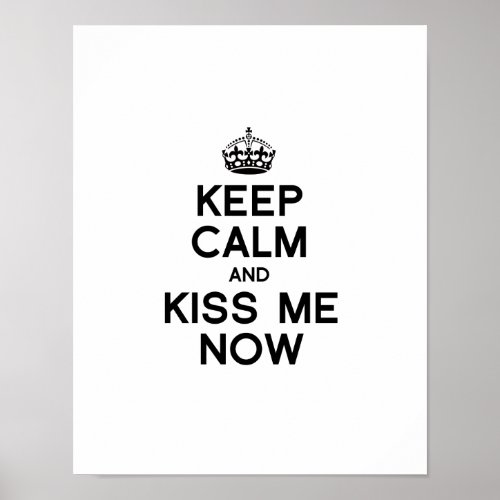 KEEP CALM AND KISS ME NOW POSTER