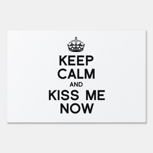 KEEP CALM AND KISS ME NOW SIGN