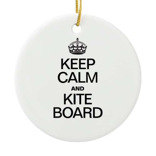 KEEP CALM AND KITE BOARD CERAMIC ORNAMENT