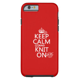 Keep Calm and Knit On - all colors Tough iPhone 6 Case