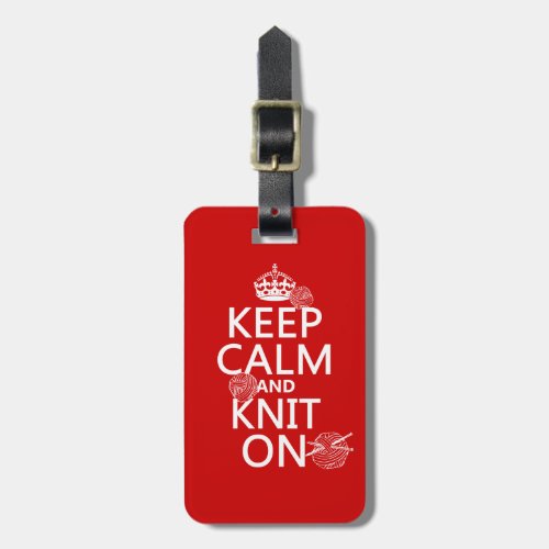 Keep Calm and Knit On _ all colors Luggage Tag