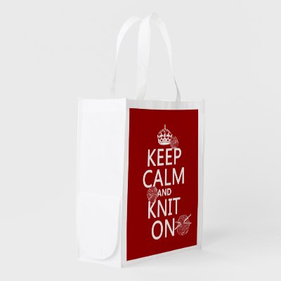 Keep Calm and Knit On - all colors Reusable Grocery Bag