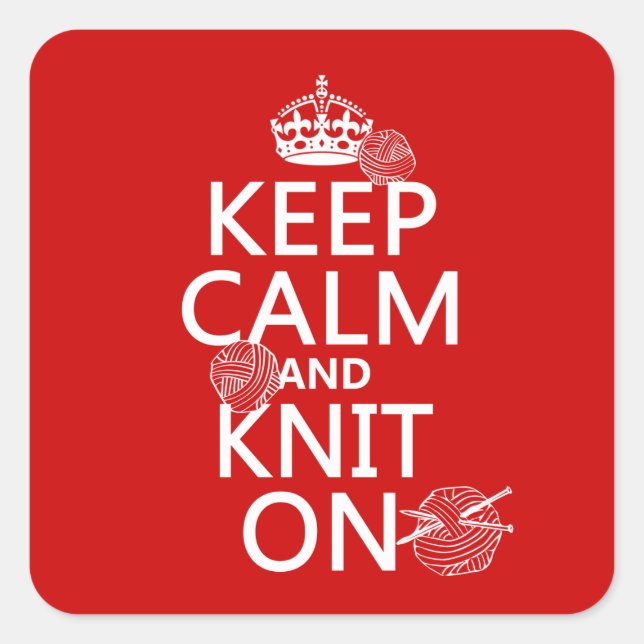 Keep Calm and Knit On - all colors Square Sticker (Front)
