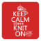 Keep Calm and Knit On - all colors