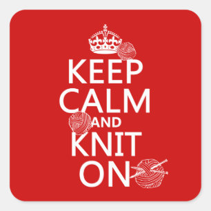 Keep Calm and Knit On - all colors Square Sticker