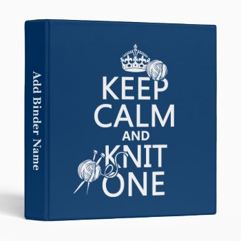 Keep Calm And Knit One - All Colours Binder by keepcalmbax at Zazzle