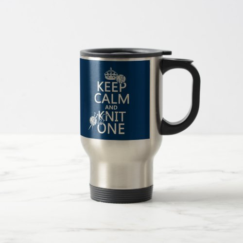 Keep Calm and Knit One _ all colours Travel Mug