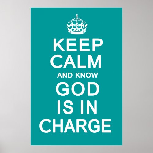 Keep Calm and know God is in Charge Poster