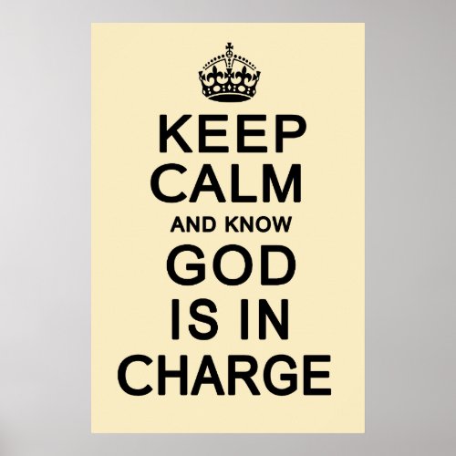 Keep Calm and know God is in Charge Poster