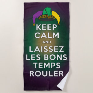 KEEP CALM and LAISSEZ LES BONS TEMPS ROULER Beach Towel