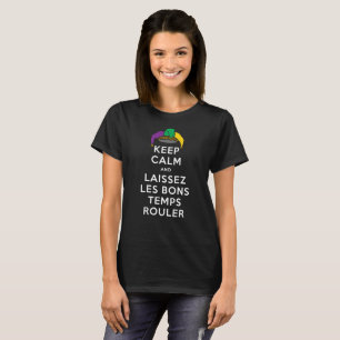 KEEP CALM and LAISSEZ LES BONS TEMPS ROULER T-Shirt