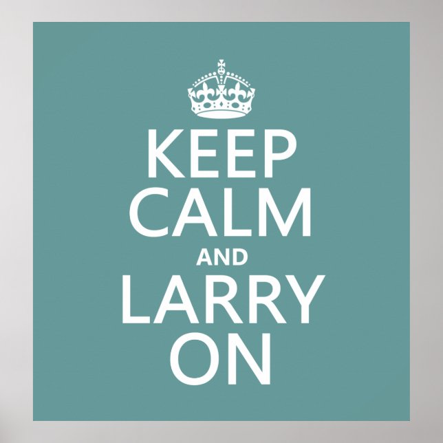 Keep Calm and Larry On (any color) Poster (Front)