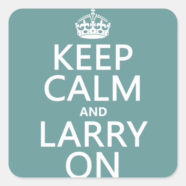 Keep Calm and Larry On (any color) Square Sticker (Front)
