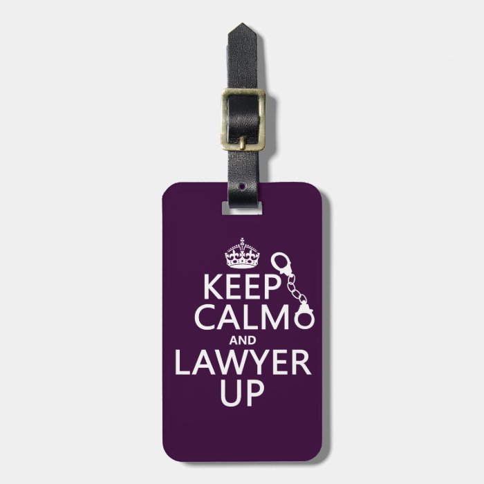 Keep Calm and Lawyer Up (any color) Luggage Tag