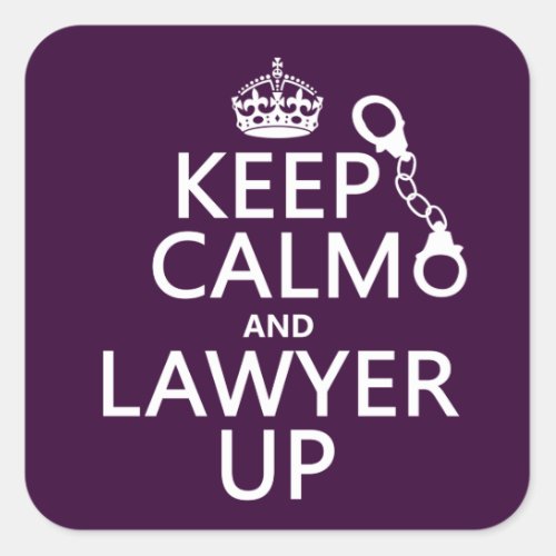 Keep Calm and Lawyer Up any color Square Sticker