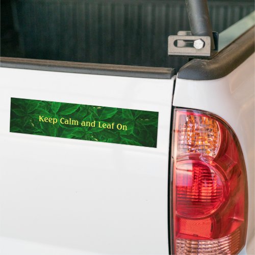 Keep Calm and Leaf On Bumper Sticker