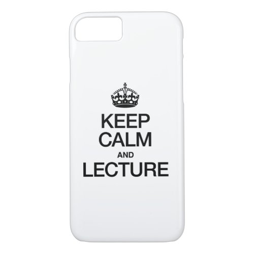 KEEP CALM AND LECTURE iPhone 87 CASE