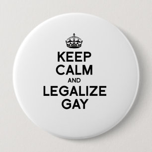 KEEP CALM AND LEGALIZE GAY PINBACK BUTTON