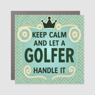 Keep Calm and Let a Golfer Handle It Car Magnet