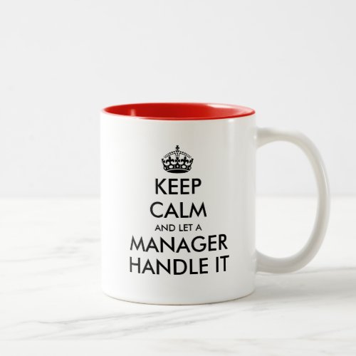 Keep calm and let a manager handle it funny coffee Two_Tone coffee mug