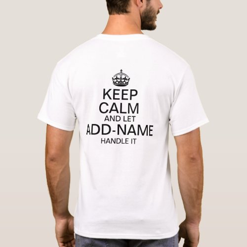 Keep Calm and Let add name handle it back T_Shirt