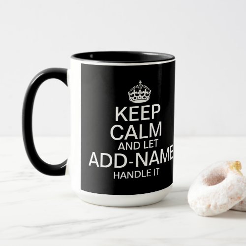 Keep Calm and Let add name handle it Big Mug