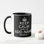 Keep Calm And Let &quot;add Name&quot; Handle It Mug at Zazzle