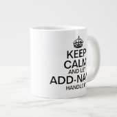 Keep Calm and Let "add name" handle it personalize Giant Coffee Mug (Front Right)