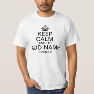 Keep Calm and Let "add name" handle it personalize T-Shirt