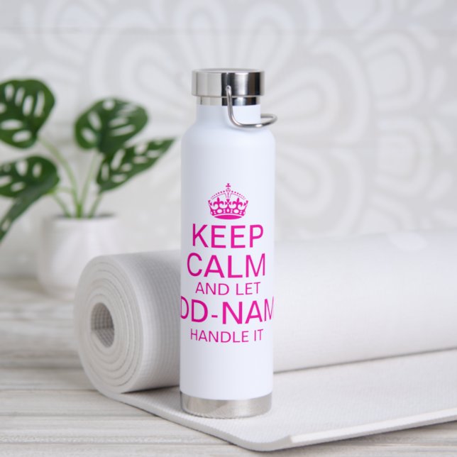 Keep Calm and Let "add name" handle it personalize Water Bottle (Insitu)