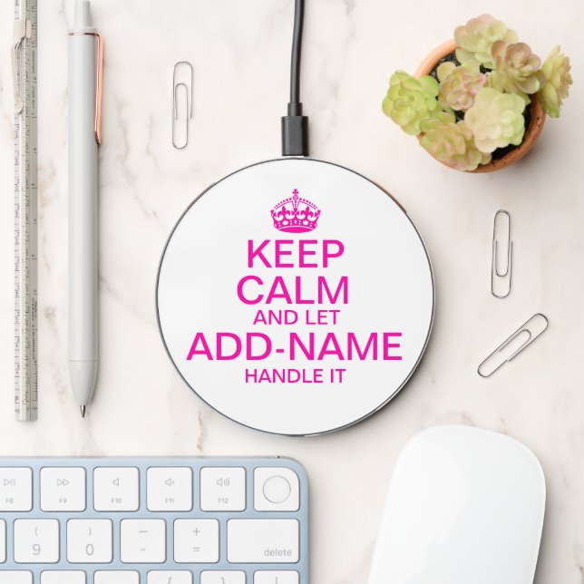 Keep Calm and Let "add name" handle it personalize Wireless Charger (Desk)