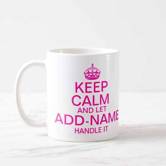 Keep Calm and Let add name handle it Pink Coffee Mug (Left)