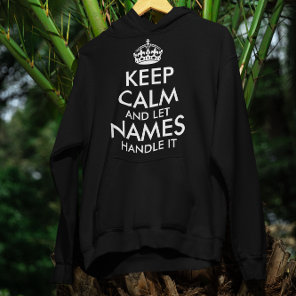 keep calm and let add your own name handle it cool hoodie