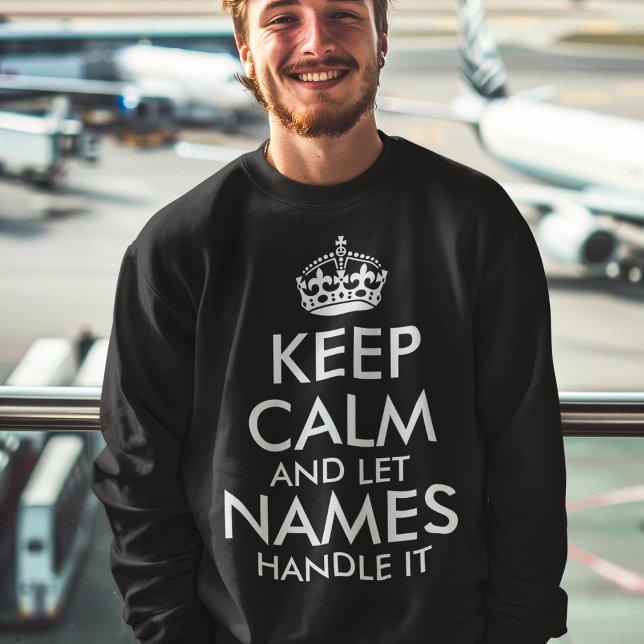 keep calm and let add your own name handle it cool sweatshirt (Creator Uploaded)