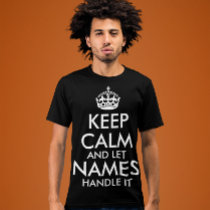 keep calm and let add your own name handle it cool T-Shirt