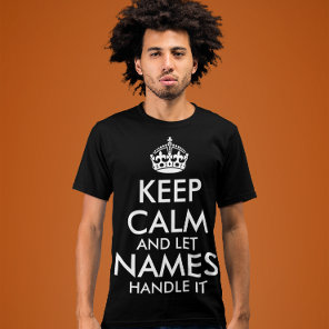 keep calm and let add your own name handle it cool T-Shirt