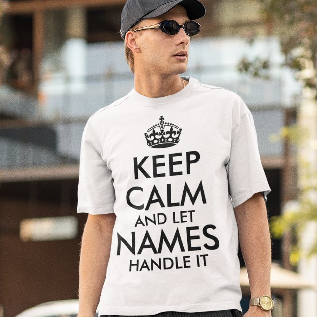 keep calm and let add your own name handle it cool T-Shirt (Creator Uploaded)