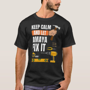 Keep Calm And Let Amaya Fix It Handyman Constructi T-Shirt