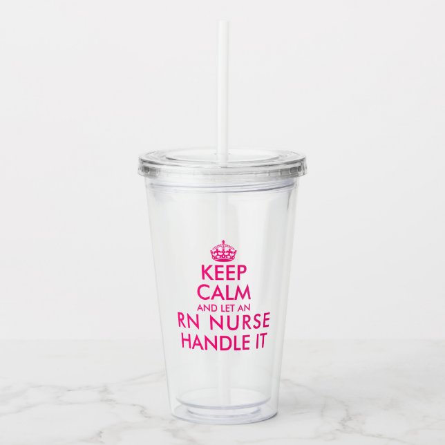 Keep calm and let an RN nurse handle it funny Acrylic Tumbler (Front)