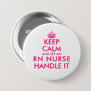 Keep calm and let an RN nurse handle it funny big Button