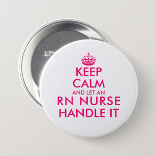 Keep calm and let an RN nurse handle it funny big Button