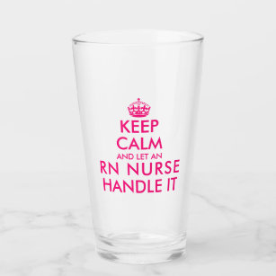 Keep calm and let an RN nurse handle it funny big Glass