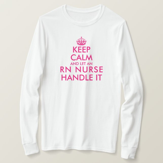 Keep calm and let an RN nurse handle it funny long T-Shirt (Design Front)