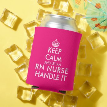 Keep Calm And Let An Rn Nurse Handle It Funny Pink Can Cooler by keepcalmmaker at Zazzle